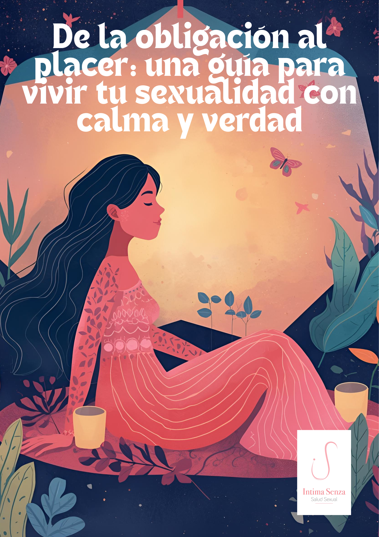De la obligación al placer: una guía para vivir tu sexualidad con calma y verdad